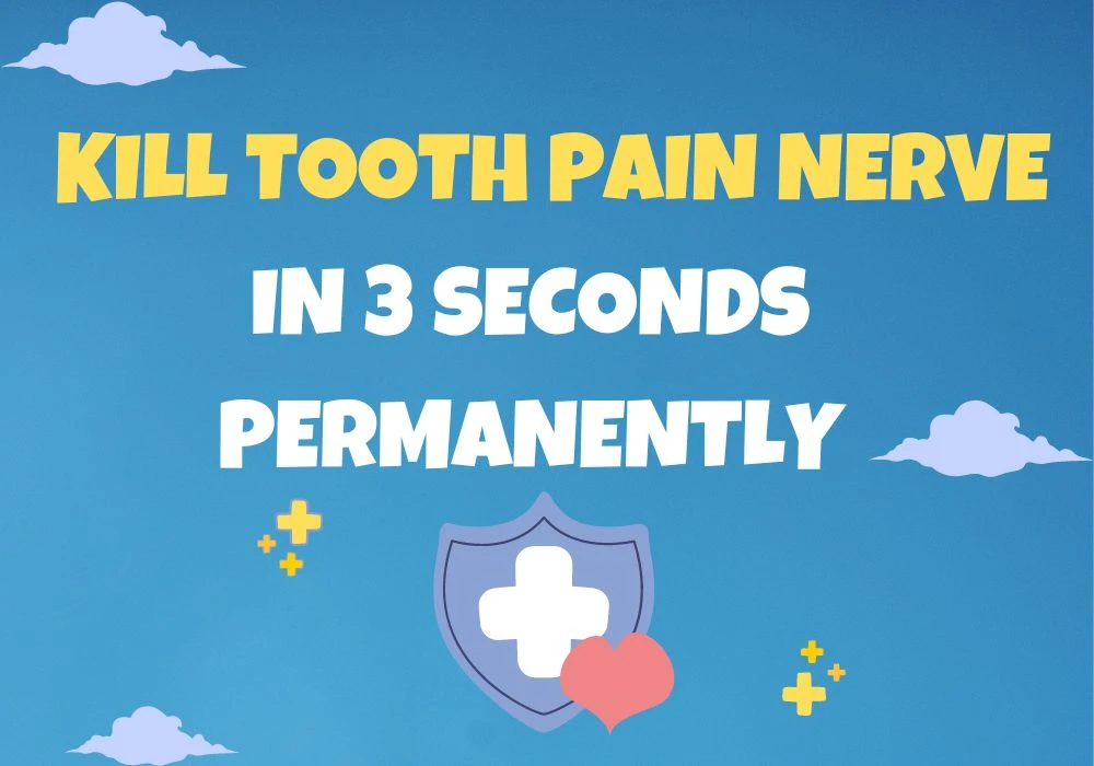 Kill Tooth Pain Nerve In 3 Seconds Permanently